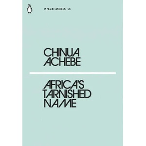 Africa's Tarnished Name | Chinua Achebe (ISBN: 9780241338834)