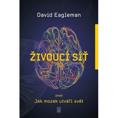 Živoucí síť aneb Jak mozek utváří svět