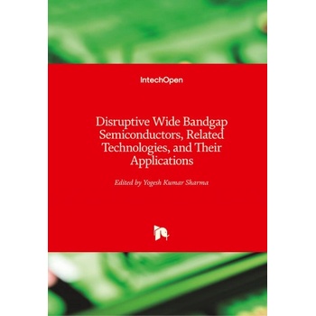 Disruptive Wide Bandgap Semiconductors, Related Technologies, and Their Applications | Yogesh Kumar Sharma