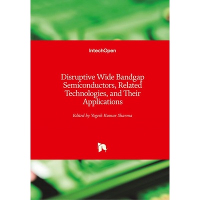 Disruptive Wide Bandgap Semiconductors, Related Technologies, and Their Applications | Yogesh Kumar Sharma