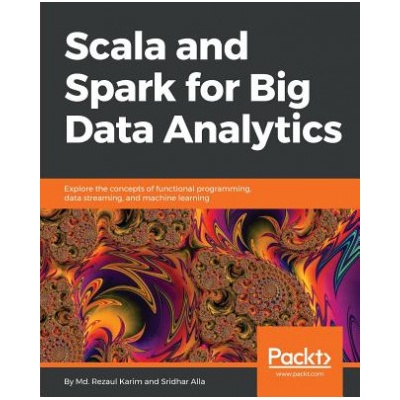 Scala and Spark for Big Data Analytics | Stefano Baghino, Andrea Bessi, Bertrand Bossy