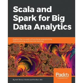 Scala and Spark for Big Data Analytics | Stefano Baghino, Andrea Bessi, Bertrand Bossy