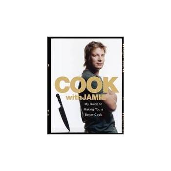 Cook with Jamie : My Guide to Making You a Better Cook