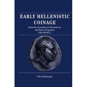 Early Hellenistic Coinage from the Accession of Alexander to the Peace of Apamaea (336-188 BC) | Otto MUlla WestermarkPhilip Grierson (ISBN: 9780521395045)