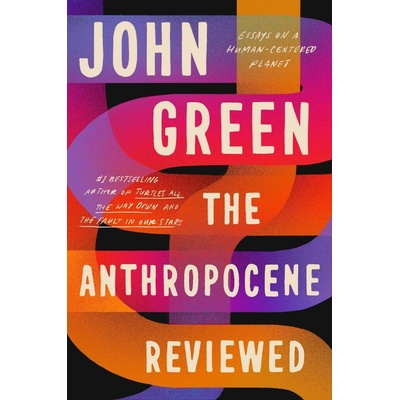 The Anthropocene Reviewed - John Green, Ebury Press