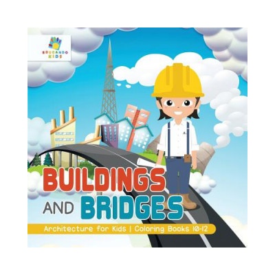 Buildings and Bridges - Architecture for Kids - Coloring Books 10-12