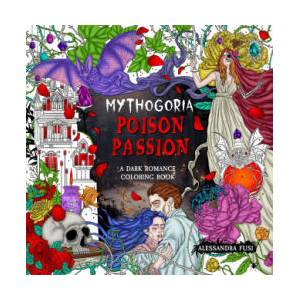 Mythogoria: Poison Passion: A Dark Romance Coloring Book (ISBN: 9781250339867)