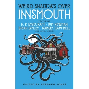 Weird Shadows Over Innsmouth | Steve Rasnic Tem, Caitlin R. Kiernan, H. P. Lovecraft, John Glasby, Kim Newman, Michael Marshall Smith, Paul Mcauley, Ramsay Campbell, Stephen Jones (ISBN: 9781835417416)