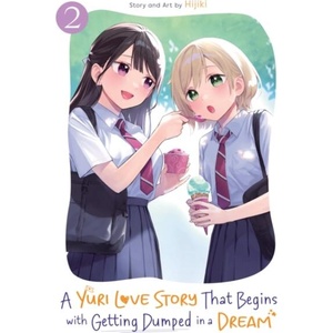A Yuri Love Story That Begins with Getting Dumped in a Dream Vol. 2 (ISBN: 9798895615362)