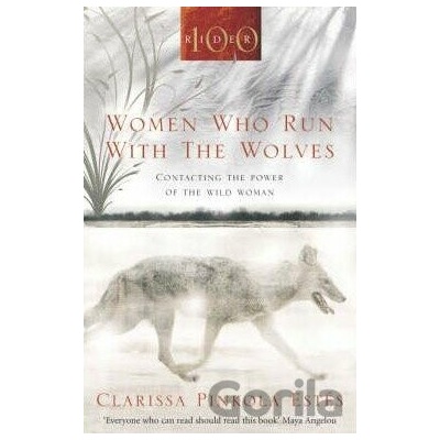 Women Who Run With the Wolves - Clarissa Pinkola Estés