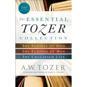 Essential Tozer Collection - The Pursuit of God, The Purpose of Man, and The Crucified Life (ISBN: 9780764218910)
