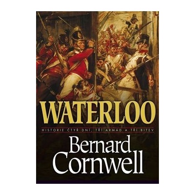 Waterloo - Historie čtyř dnů, tří armád a tří bitev