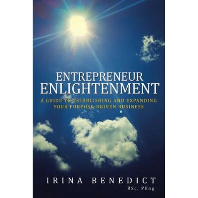 Entrepreneur Enlightenment | PEng Irina Benedict BSc