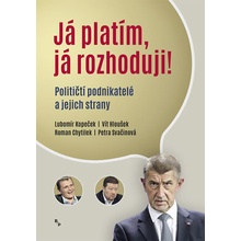 Já platím, já rozhoduji? - Političtí podnikatelé a jejich strany - Roman Chytilek