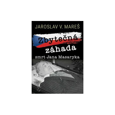 Zbytečná záhada Smrt Jana Masaryka