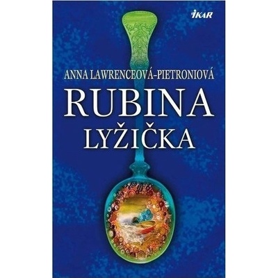 Rubina lyžička - Anna Lawrenceová Pietroniová