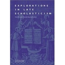 Explorations in Late Scholasticism