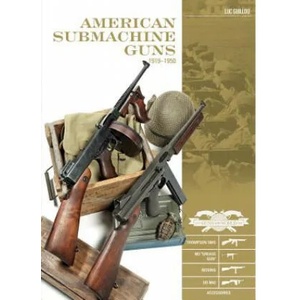 American Submachine Guns 1919-1950: Thompson SMG, M3 "Grease Gun, " Reising, UD M42 and Accessories | Luc Guillou (ISBN: 9780764354847)