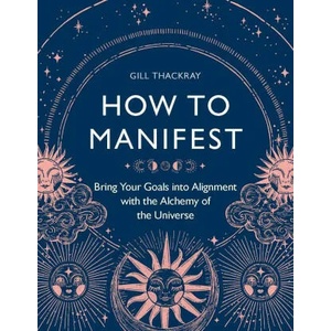 How to Manifest | Gill Thackray (ISBN: 9781789294453)