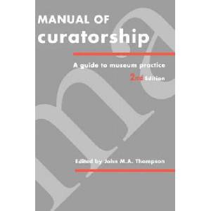 Manual of Curatorship | John M. a. Thompson (ISBN: 9780750603515)