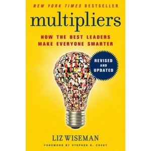 Multipliers: How the Best Leaders Make Everyone Smarter | Liz Wiseman, Greg Mckeown (ISBN: 9780062663078)