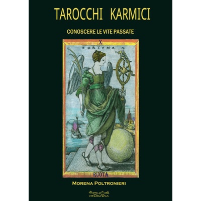 Tarocchi karmici. Conoscere le vite passate