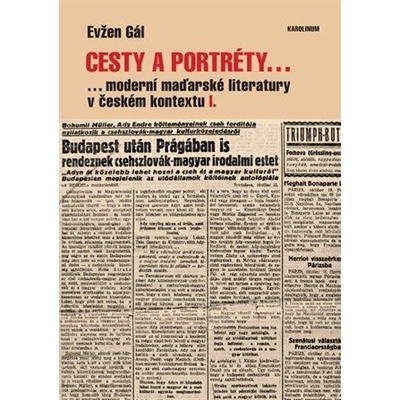 Cesty a portréty... - ...moderní maďarské literatury v českém kontextu I. - Gál Evžen