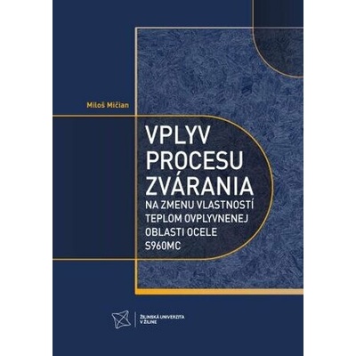 Vplyv procesu zvárania na zmenu vlastností teplom ovplyvnenej oblasti ocele S960MC