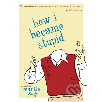 How I Became Stupid - Martin Page