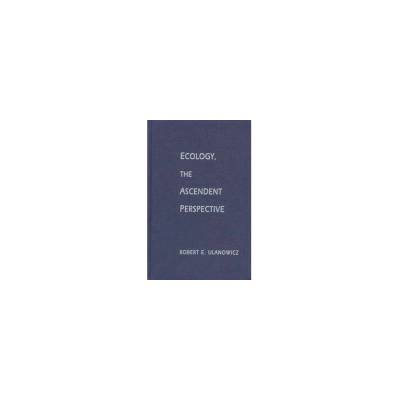 Ecology, the Ascendent Perspective - Ulanowicz, Robert