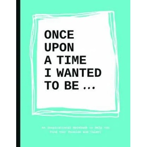 Once Upon a Time I Wanted to Be. . . | Lavinia Bakker (2016)