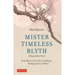 Mister Timeless Blyth: A Biographical Novel | Alan Spence (ISBN: 9780804856355)