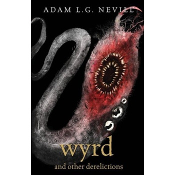 Wyrd and Other Derelictions | Adam Nevill