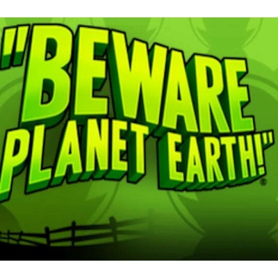 Beware Planet Earth!