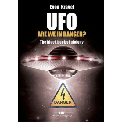 UFO, are we in danger?: The black book of ufology