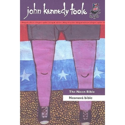 Neonová bible - The Neon Bible - dvojjazyčná kniha česky-anglicky - John Kennedy Toole