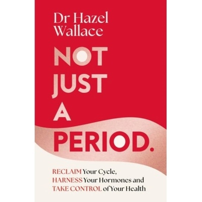 Not Just a Period, Reclaim Your Cycle, Harness Your Hormones, and Take Control of Your Health Pan Macmillan