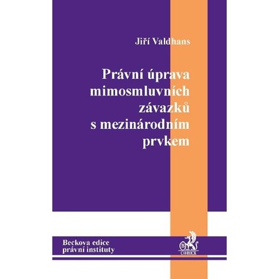 Právní úprava mimosmluvních závazků s mezinárodním prvkem - Jiří Valdhans