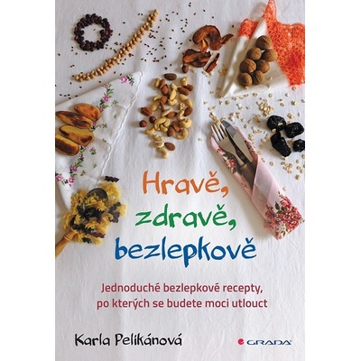 Hravě, zdravě, bezlepkově - Pelikánová Karla