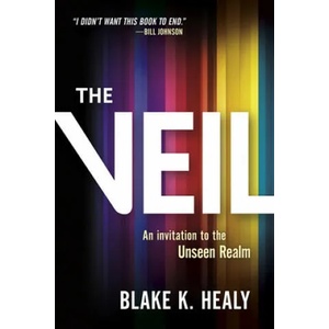 The Veil: An Invitation to the Unseen Realm | Blake K. Healy (ISBN: 9781629994901)