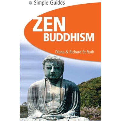 Zen Buddhism - Simple Guides - Diana St.Ruth, Richard St.Ruth
