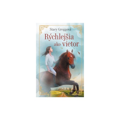 Rýchlejšia ako vietor - Greggová Stacy