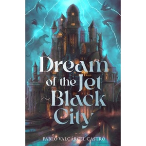 Dream of the Jet-Black City (ISBN: 9781785124525)