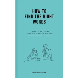 How to Find the Right Words | The School of Life (ISBN: 9781912891511)