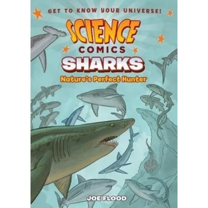 Science Comics: Sharks: Nature's Perfect Hunter | Joe Flood, Joe Flood (ISBN: 9781626727878)
