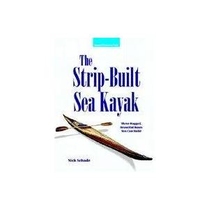 Strip-Built Sea Kayak: Three Rugged, Beautiful Boats You Can Build (2005)