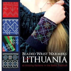 Beaded Wrist Warmers from Lithuania: 63 Knitting Patterns in the Baltic Tradition | Irena Felomena Juskiene (ISBN: 9781570769047)