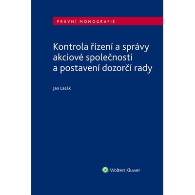 Kontrola řízení a správy akciové společnosti a postavení dozorčí rady - Jan Lasák