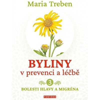 Byliny v prevenci a léčbě 3 - Bolesti hlavy a migréna - Maria Treben
