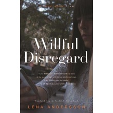 Willful Disregard: A Novel about Love Andersson Lena Paperback
